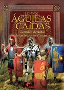 Aguilas Caidas: Grandes Derrotas de las Legiones Romanas