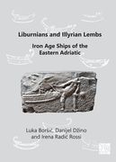 Liburnians and Illyrian Lembs: Iron Age Ships of the Eastern Adriatic (en Inglés)