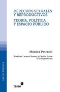 Derechos sexuales y reproductivos - Teoría, política y espacio público