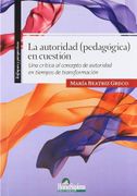 Autoridad Pedagogica en Cuestion una Critica al Concepto en Tiempos de Transformacion