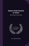 Saints of the Society of Jesus: With a Sketch of the Society (en Inglés)