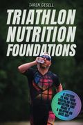 Triathlon Nutrition Foundations: A System to Nail Your Triathlon Race Nutrition and Make it a Weapon on Race Day: 4 (Triathlon Foundations Series) (en Inglés)