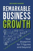 Remarkable Business Growth: Your Blueprint for 7 Figures and Beyond (en Inglés)