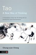 Tao - A New Way of Thinking: A Translation of the Tao Tê Ching with an Introduction and Commentaries (en Inglés)