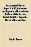 kazakhstani music: albums by kazakhstani artists, kazakhstani musical groups, kazakhstani musical instruments, kazakhstani musicians (en Inglés)