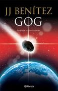 Gog. Empieza la Cuenta Atrás - J.J. Benitez - Planeta