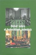 Debat Sobre el Federalisme Asimètric. Sessió Celebrada a L'auditori de la Pedrera el dia 31 de Març de 2000 (en Catalán)