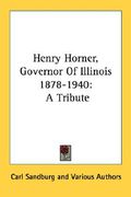 henry horner, governor of illinois 1878-1940: a tribute (en Inglés)