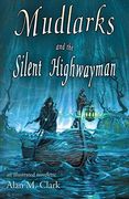Mudlarks and the Silent Highwayman: An Illustrated Novelette (en Inglés)