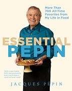 Essential Pepin: More Than 700 All-Time Favorites From my Life in Food 