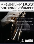 Beginner Jazz Soloing For Trumpet: The Beginner's Guide To Jazz Improvisation For Trumpet (en Inglés)