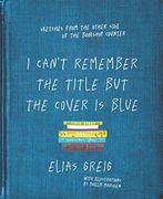 I Can't Remember the Title but the Cover is Blue: Sketches From the Other Side of the Bookshop Counter (en Inglés)