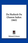 Du Hachisch Ou Chanvre Indien (1865) (en Francés)