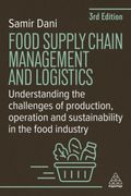 Food Supply Chain Management and Logistics: Understanding the Challenges of Production, Operation and Sustainability in the Food Industry (en Inglés)