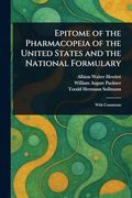 Epitome of the Pharmacopeia of the United States and the National Formulary (en Inglés)