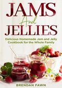 Jams and Jellies: Delicious Homemade Jam and Jelly Cookbook for the Whole Family (en Inglés)