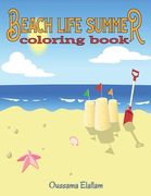 Beach Life Summer Coloring Book: A Coloring Book Featuring Fun and Relaxing Beach Vacation Scenes, Peaceful Ocean Landscapes and Beautiful Summer Desi (en Inglés)