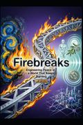 Firebreaks. Engineering Peace in a World That Keeps Burning. A Master Blueprint for Durable Conflict Containment, Human Repair, and Systemic Calm (en Inglés)