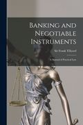 Banking and Negotiable Instruments: a Manual of Practical Law (en Inglés)