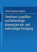 Simultane Losgrößen- und Reihenfolgeplanung bei Ein- und Mehrstufiger Fertigung (in German)