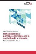 Rehabilitacion y perfeccionamiento de la voz hablada y cantada