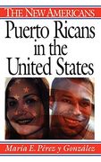 Puerto Ricans in the United States (The new Americans) (en Inglés)