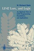 lisp, lore, and logic: an algebraic view of lisp programming, foundations, and applications (en Inglés)