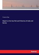 Report on the Sea Fish and Fisheries of India and Burma (en Inglés)