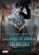 Cazadores de Sombras. Los Orígenes: Ángel Mecánico