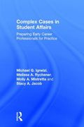 Complex Cases in Student Affairs: Preparing Early Career Professionals for Practice (en Inglés)