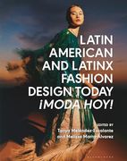 Latin American and Latinx Fashion Design Today -¡ Moda Hoy! (en Inglés)