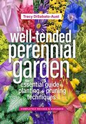 The Well-Tended Perennial Garden: The Essential Guide to Planting and Pruning Techniques, Third Edition (en Inglés)