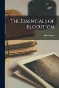 The Essentials of Elocution (en Inglés)