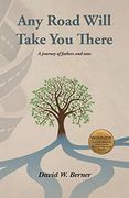 Any Road Will Take you There: A Journey of Fathers and Sons (en Inglés)