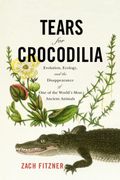 Tears for Crocodilia. Evolution, Ecology, and the Disappearance of One of the World's Most Ancient Animals
