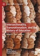 Intersectionality, Transnationalism, and the History of Education: Networks, Time, and Place (Global Histories of Education) (en Inglés)