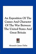 an exposition of the causes and character of the war between the united states and great britain (en Inglés)