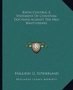 birth control a statement of christian doctrine against the neo malthusians (en Inglés)