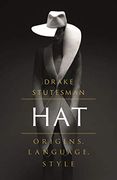Hat: Origins, Language, Style (en Inglés)