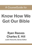 A Courseguide for Know how we got our Bible (en Inglés)