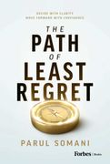 The Path of Least Regret: Decide with Clarity. Move Forward with Confidence. (en Inglés)