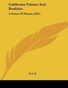 california visions and realities: a series of poems (1855) (en Inglés)