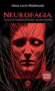 Neurofagia: Cuentos de realidad alterada y ficción mórbida