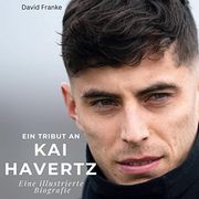 Ein Tribut an kai Havertz de David Franke(27Amigos) (en Alemán)