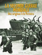 La Seconde Guerre Mondiale: Des Origines à la Victoire