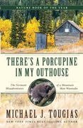 There's a Porcupine in my Outhouse: The Vermont Misadventures of a Mountain man Wannabe (en Inglés)