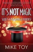 It's Not Magic: Secrets of Performing at Your Best (en Inglés)