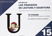 Estimular los procesos de lectura y escritura : nivel 15 : capacidad para elaborar escritos, comprender los textos y rapidez lectora