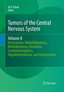 Tumors of the Central Nervous System, Volume 8: Astrocytoma, Medulloblastoma, Retinoblastoma, Chordoma, Craniopharyngioma, Oligodendroglioma, and Epen (en Inglés)