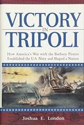 Victory in Tripoli: How America's war With the Barbary Pirates Established the U. S. Navy and Shaped a Nation (en Inglés)